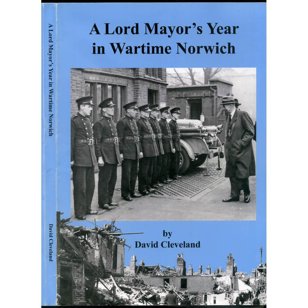 A Lord Mayor's Year In Wartime Norwich by David Cleveland (Paperback)